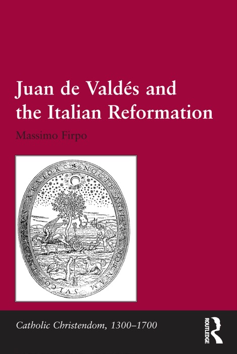 Juan de Valdés and the Italian Reformation