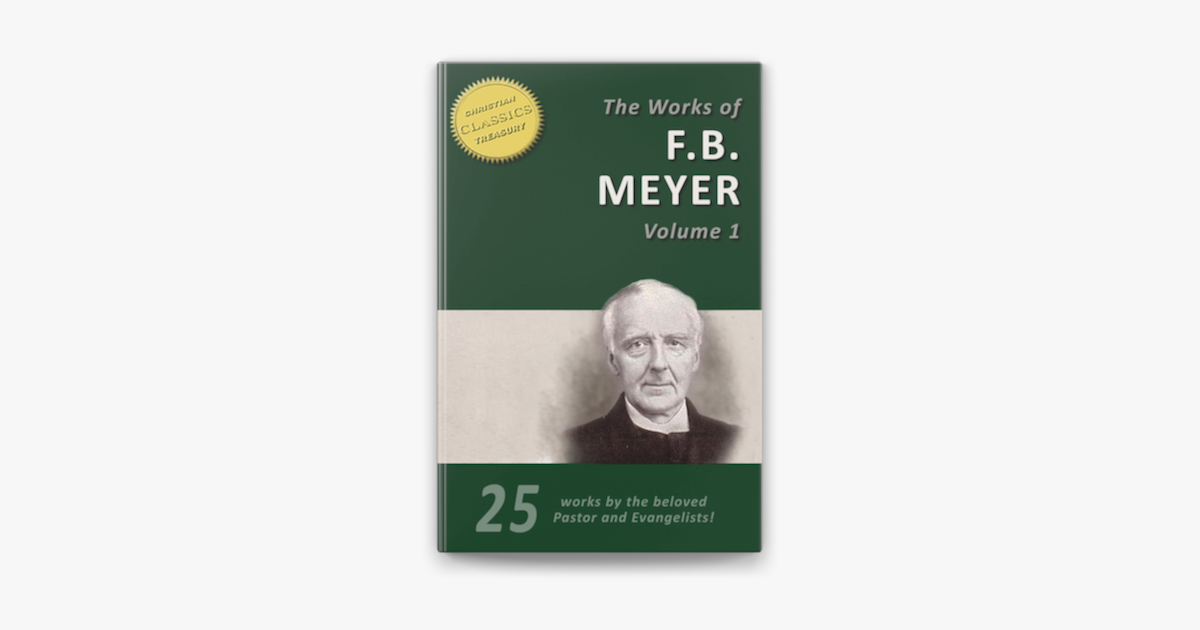 ‎THE WORKS OF F. B. MEYER, Vol 1 (25 Works): 25 Classic Devotionals ...