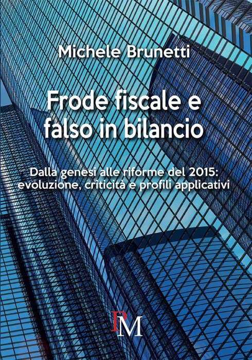 Frode fiscale e falso in bilancio. Dalla genesi alle riforme del 2015