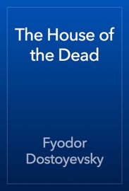 The House of the Dead - Fyodor Dostoyevsky by  Fyodor Dostoyevsky PDF Download