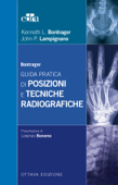 Guida pratica di posizioni e tecniche radiologiche - Kenneth L. Bontrager & John P. Lampignano