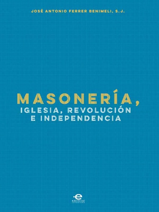 Masonería, iglesia, revolución e independencia