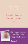 La vie réserve des surprises - Caroline Boudet