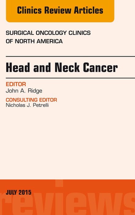 Head and Neck Cancer, An Issue of Surgical Oncology Clinics of North America, E-Book