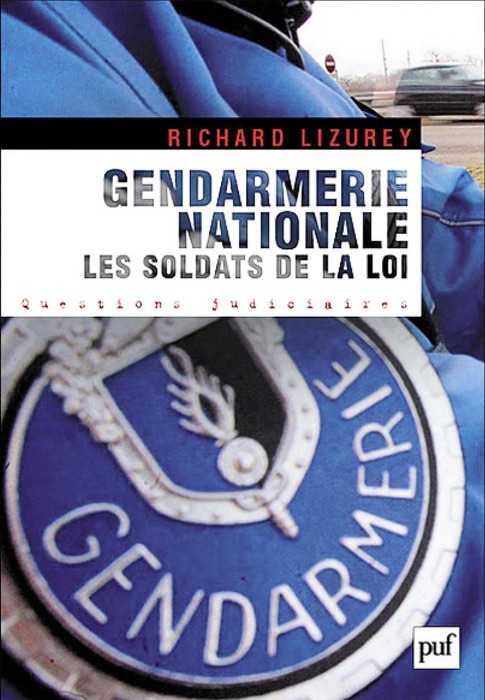 Gendarmerie nationale : les soldats de la loi