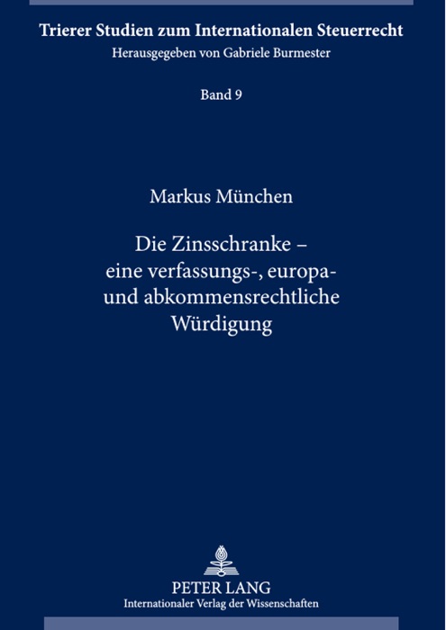 Die Zinsschranke – eine verfassungs-, europa- und abkommensrechtliche Würdigung