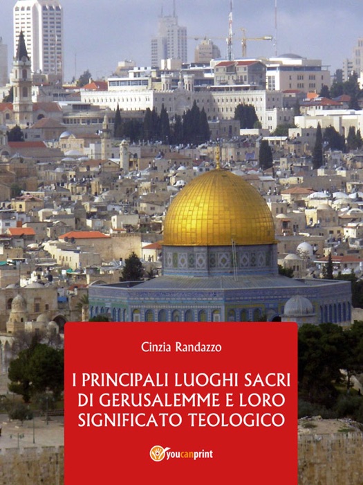 I Principali Luoghi Sacri di Gerusalemme e il loro significato Teologico