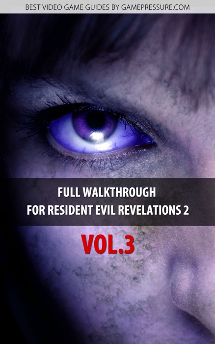 Full Walkthrough for Resident Evil Revelations 2 Vol.3