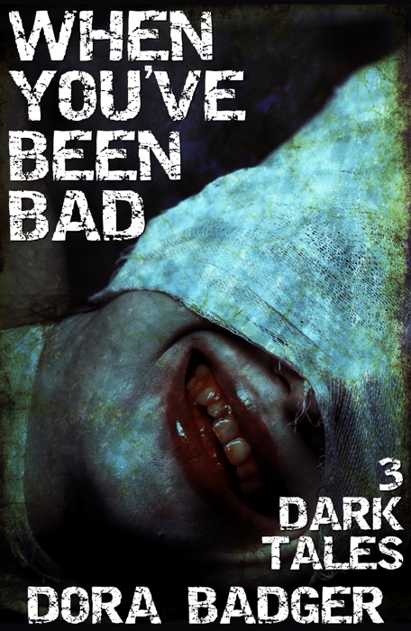 When You've Been Bad: Three Dark Tales