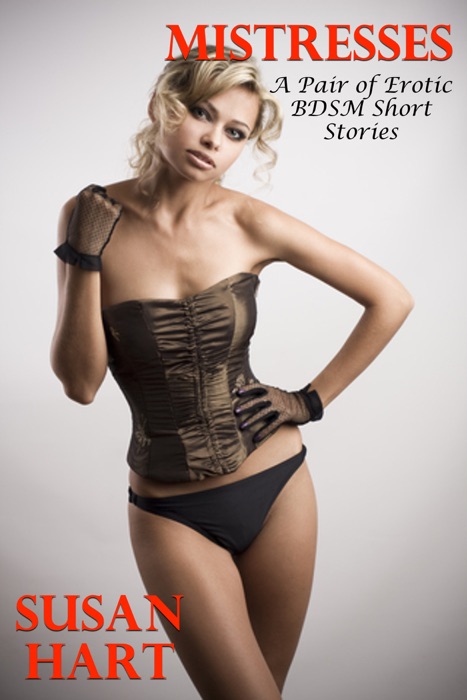 Mistresses (A Pair Of Erotic BDSM Short Stories)