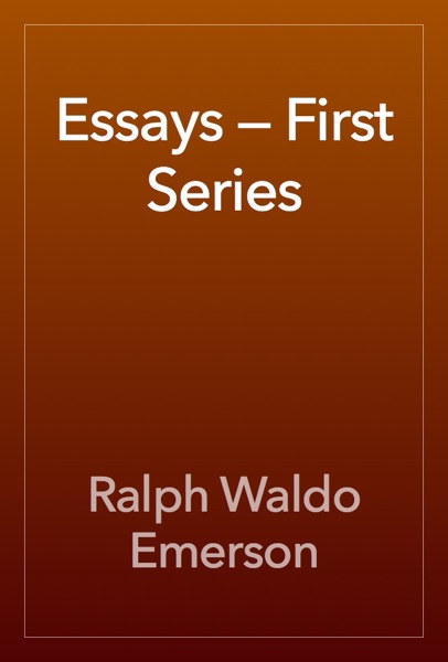 Essays — First Series