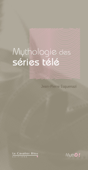 Mythologie des séries télé - Jean-Pierre Esquenazi