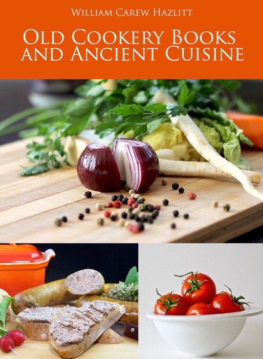 Old Cookery Books and Ancient Cuisine