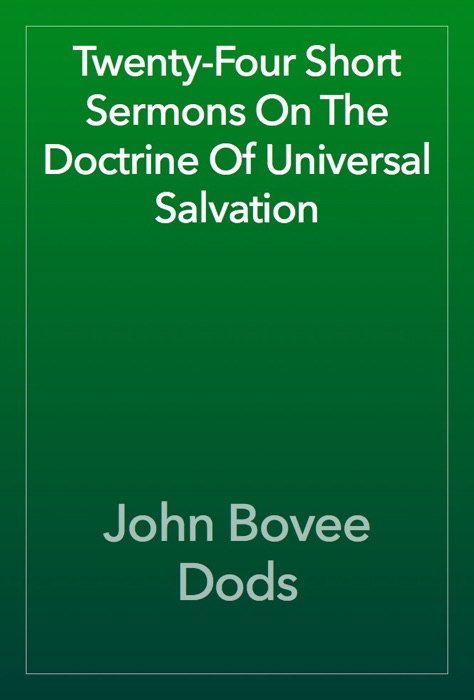 Twenty-Four Short Sermons On The Doctrine Of Universal Salvation