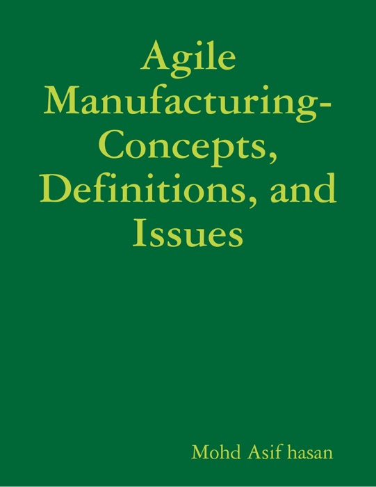 Agile Manufacturing- Concepts, Definitions, and Issues