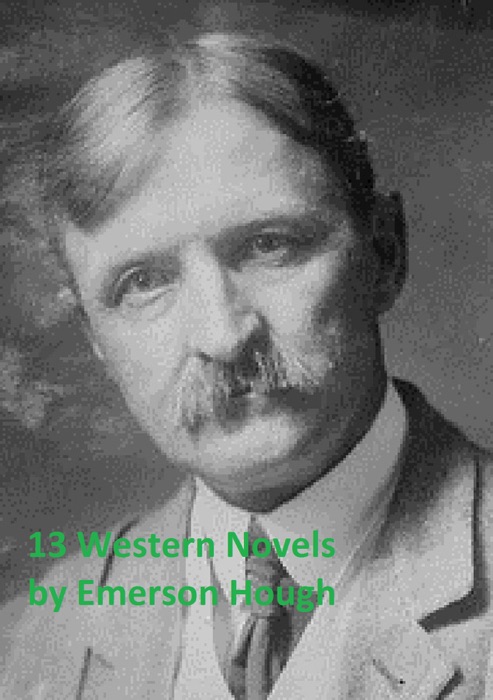 Emerson Hough: 13 western novels