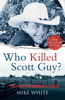 Who Killed Scott Guy? - Mike White