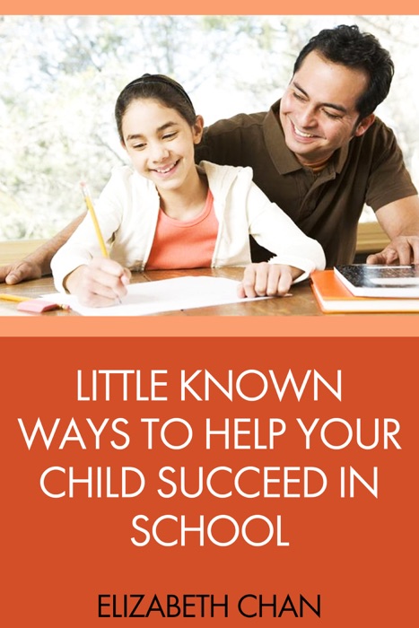 Little Known Ways to Help Your Child Succeed In School