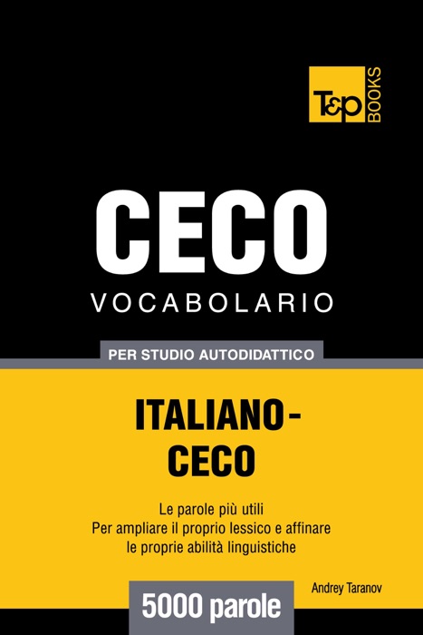 Vocabolario Italiano-Ceco per studio autodidattico: 5000 parole