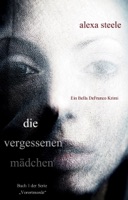 Die vergessenen Mädchen (Ein Bella DeFranco Krimi)