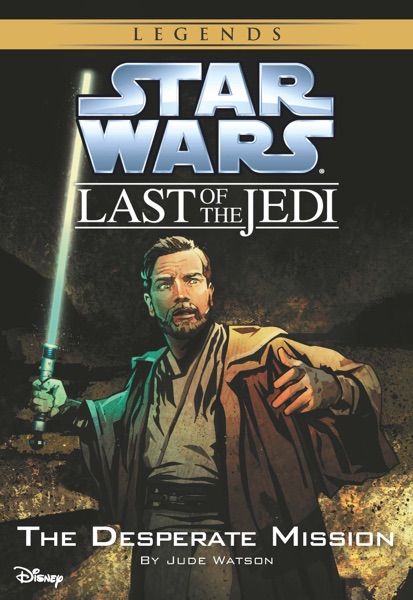 Star Wars: The Last of the Jedi:  The Desperate Mission (Volume 1)