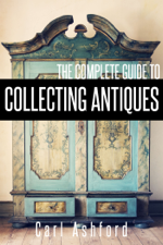 The Complete Guide To Collecting Antiques - Carl Ashford Cover Art
