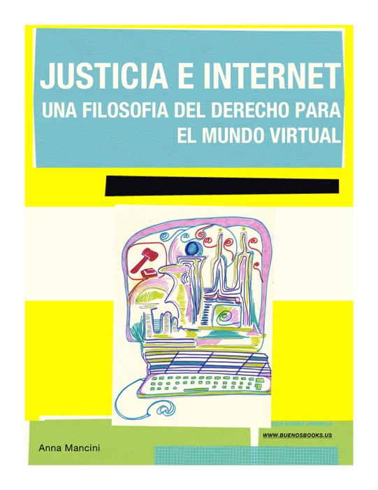 Justicia E Internet, una Filosofía del Derecho para el Mundo Virtual