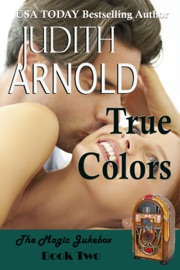 True Colors: A brilliant billionaire. A spirited artist. A magic song.