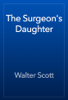 The Surgeon's Daughter - Walter Scott