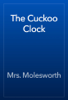 The Cuckoo Clock - Mrs. Molesworth