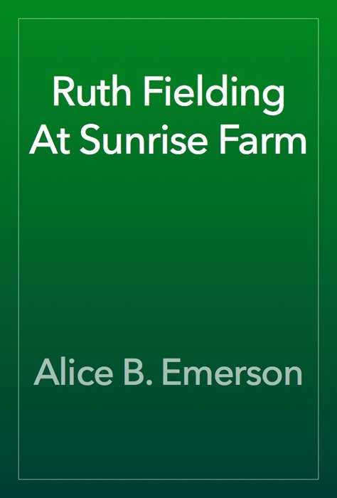 Ruth Fielding At Sunrise Farm