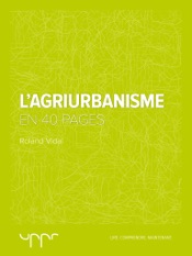 L'Agriurbanisme - En 40 pages