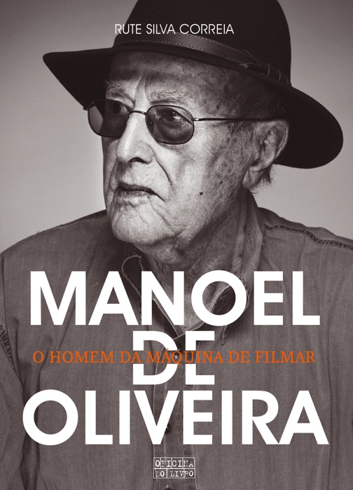 Manoel de Oliveira – O Homem da Máquina de Filmar