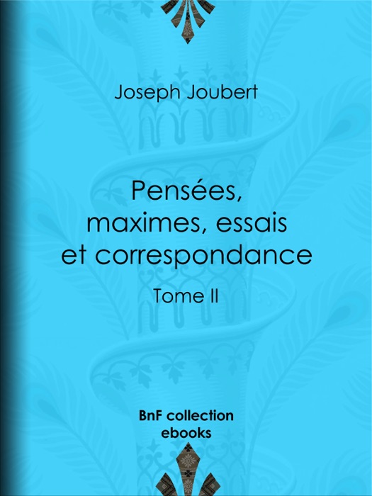 Pensées, maximes, essais et correspondance