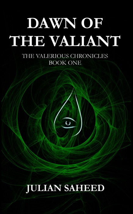 Dawn of the Valiant (The Valerious Chronicles: Book One)