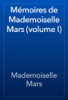 Mémoires de Mademoiselle Mars (volume I) - Mademoiselle Mars