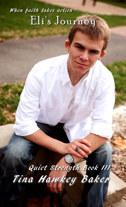 Quiet Strength: Book III, Eli's Journey