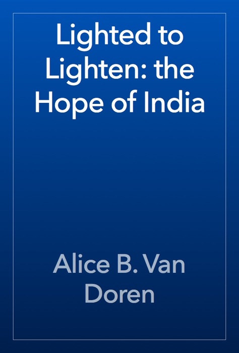 Lighted to Lighten: the Hope of India