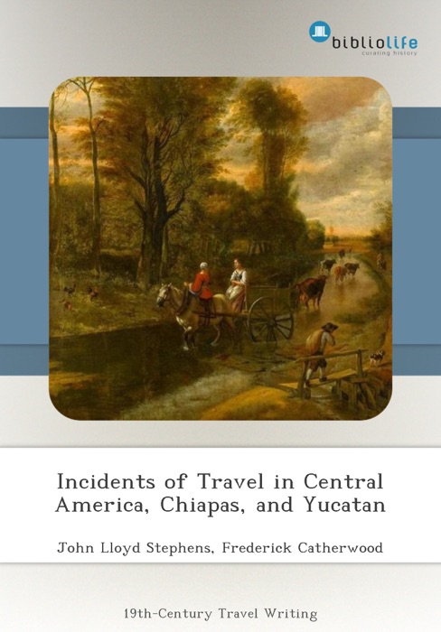 Incidents of Travel in Central America, Chiapas, and Yucatan