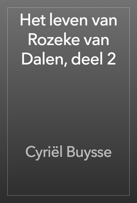 Het leven van Rozeke van Dalen, deel 2