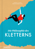 Die Philosophie des Kletterns - Stephen E. Schmid & Peter Reichenbach