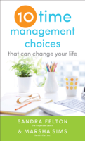 Sandra Felton & Marsha Sims - Ten Time Management Choices That Can Change Your Life artwork