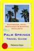 Palm Springs, California Travel Guide - Sightseeing, Hotel, Restaurant & Shopping Highlights (Illustrated) - Rebecca Kaye