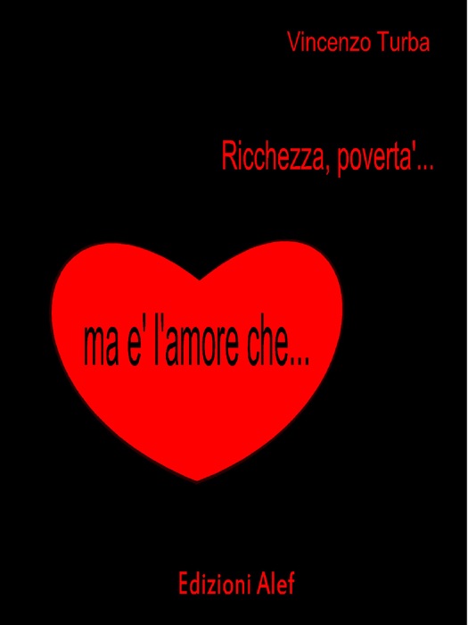 Ricchezza, povertà ma è l'amore che ...