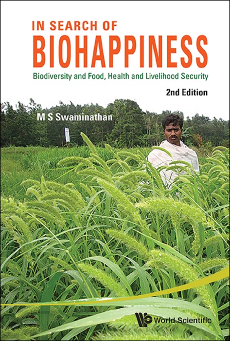 In Search Of Biohappiness: Biodiversity And Food, Health And Livelihood Security (Second Edition)