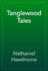 Tanglewood Tales - Nathaniel Hawthorne