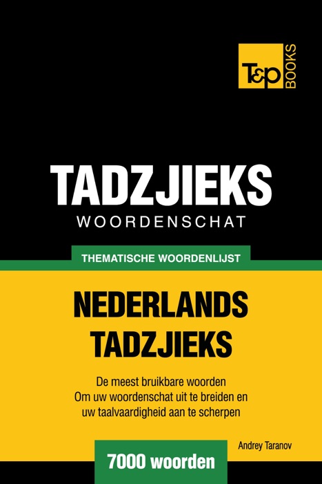 Thematische woordenschat Nederlands-Tadzjieks: 7000 woorden