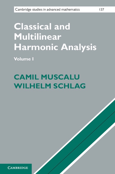 Classical and Multilinear Harmonic Analysis: Volume I