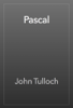 Pascal - John Tulloch