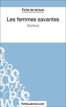 Les femmes savantes de Molière (Fiche de lecture) - Yann Dalle & fichesdelecture.com